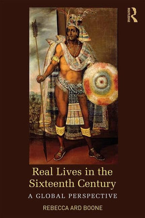 Real Lives in the Sixteenth Century: A Global Perspective (Real Lives in Global Perspective),Used