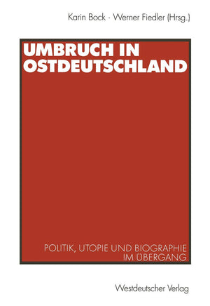 Umbruch in Ostdeutschland: Politik, Utopie und Biographie im bergang (German Edition),Used