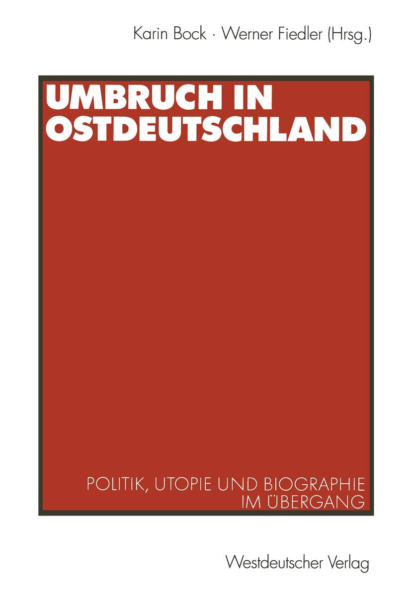Umbruch in Ostdeutschland: Politik, Utopie und Biographie im bergang (German Edition),Used