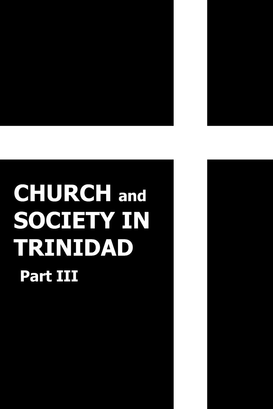 Church and Society in Trinidad 18641900, Part III,Used