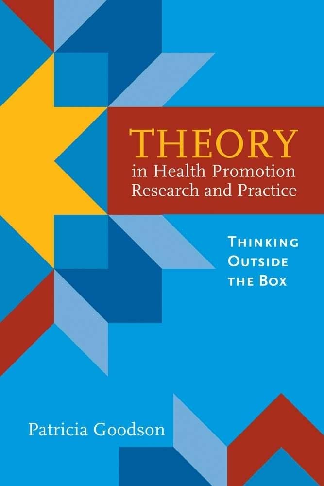 Theory in Health Promotion Research and Practice: Thinking Outside the Box: Thinking Outside the Box,New