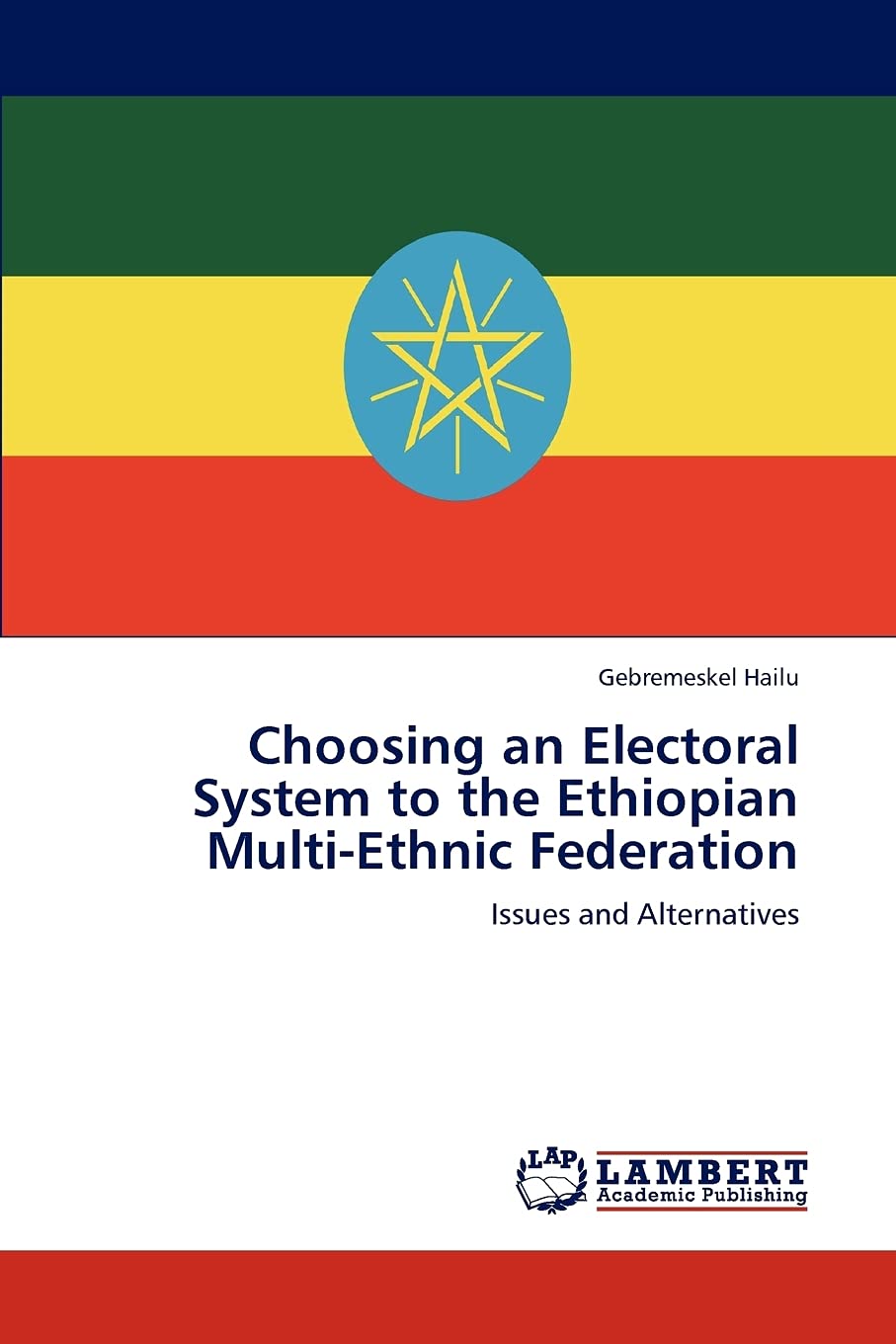 Choosing an Electoral System to the Ethiopian MultiEthnic Federation: Issues and Alternatives,Used