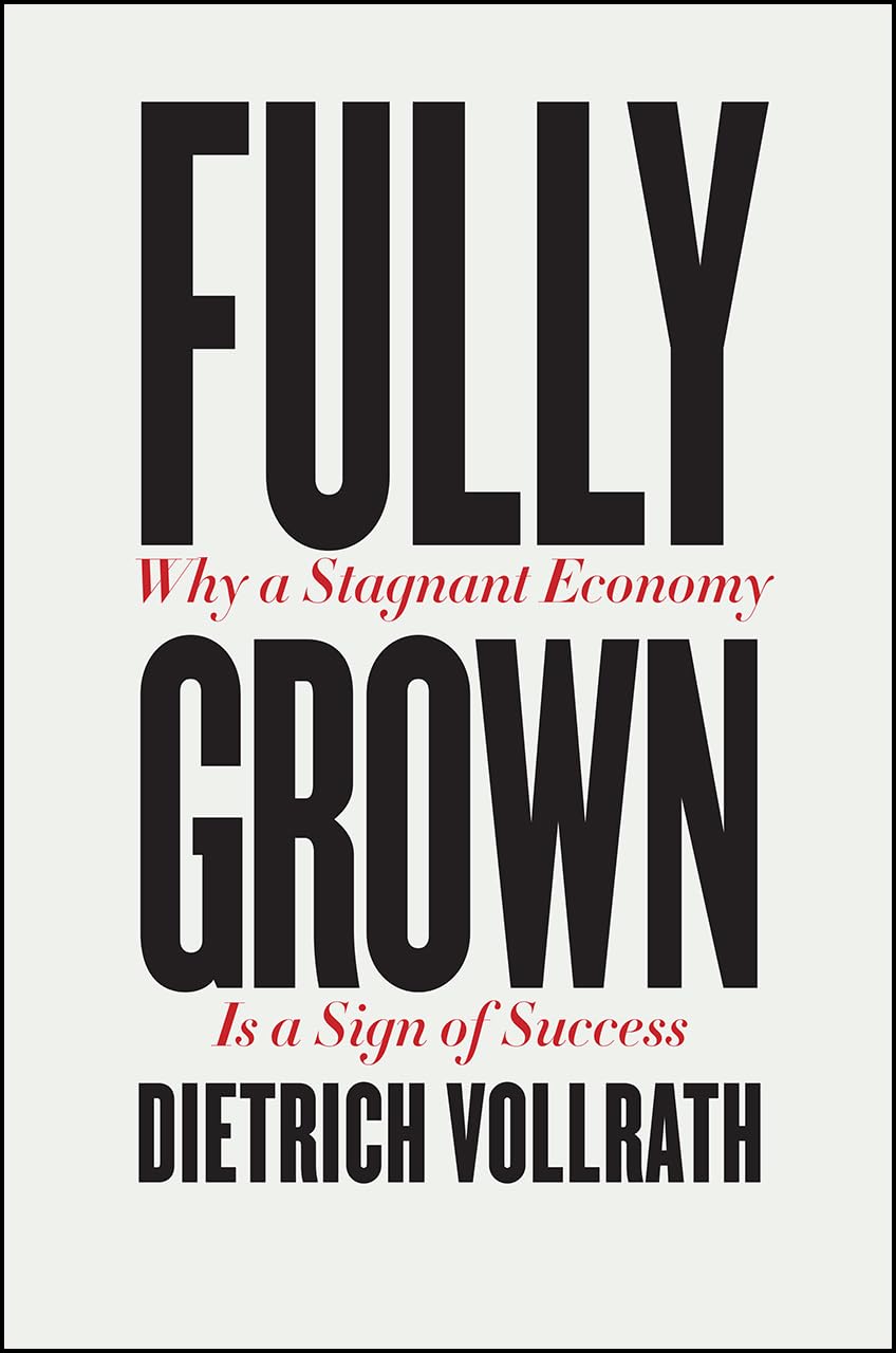 Fully Grown: Why a Stagnant Economy Is a Sign of Success,Used