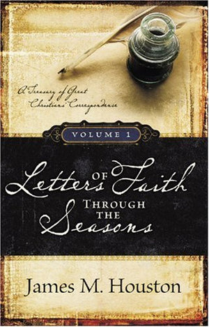 Letters of Faith Through the Seasons: A Treasury of Great Christians' Correspondence, Vol. 1,New
