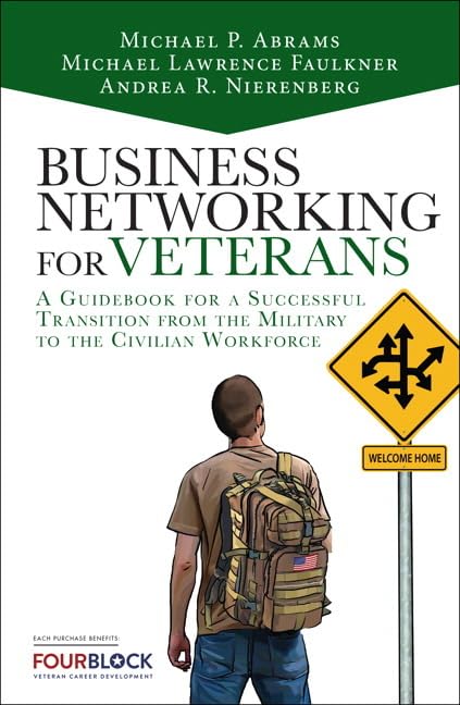 Business Networking for Veterans: A Guidebook for a Successful Military Transition into the Civilian Workforce (2nd Edition),Used