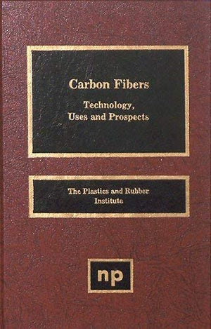 Carbon Fibers: Technology, Uses, and Prospects,Used
