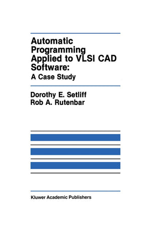 Automatic Programming Applied To Vlsi Cad Software: A Case Study (The Springer International Series In Engineering And Computer ,New