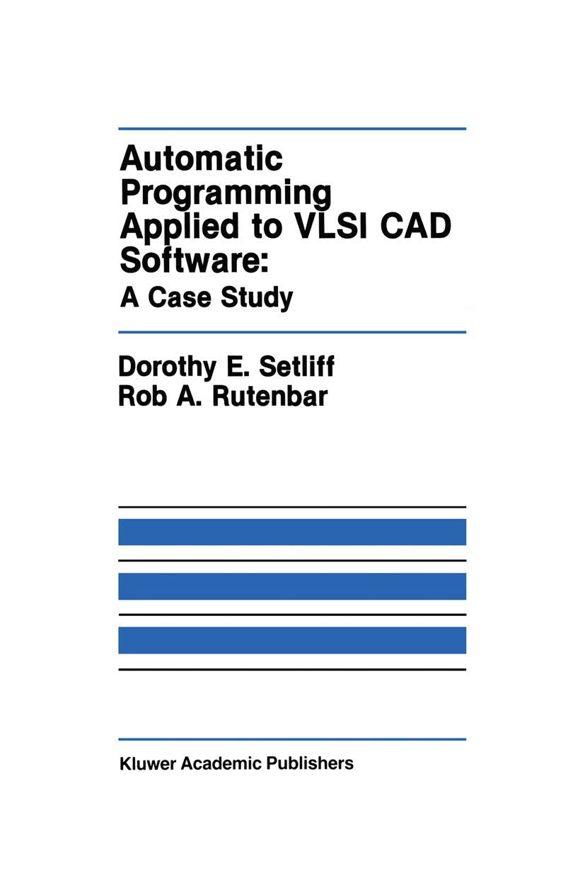 Automatic Programming Applied to VLSI CAD Software: A Case Study (The Springer International Series in Engineering and Computer ,Used