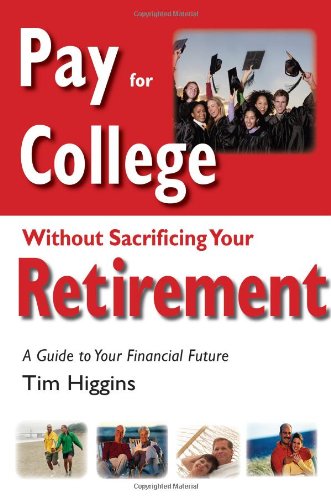 Pay for College Without Sacrificing Your Retirement: A Guide to Your Financial Future,Used