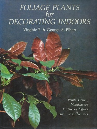 Foliage Plants for Decorating Indoors: Plants, Design, Maintenance for Homes, Offices and Interior Gardens,Used
