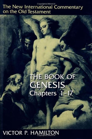 The Book of Genesis (New International Commentary on the Old Testament Series) 117 (New International Commentary on the Old Tes,New