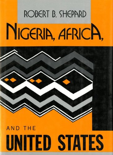 Nigeria, Africa, and the United States: From Kennedy to Reagan,Used