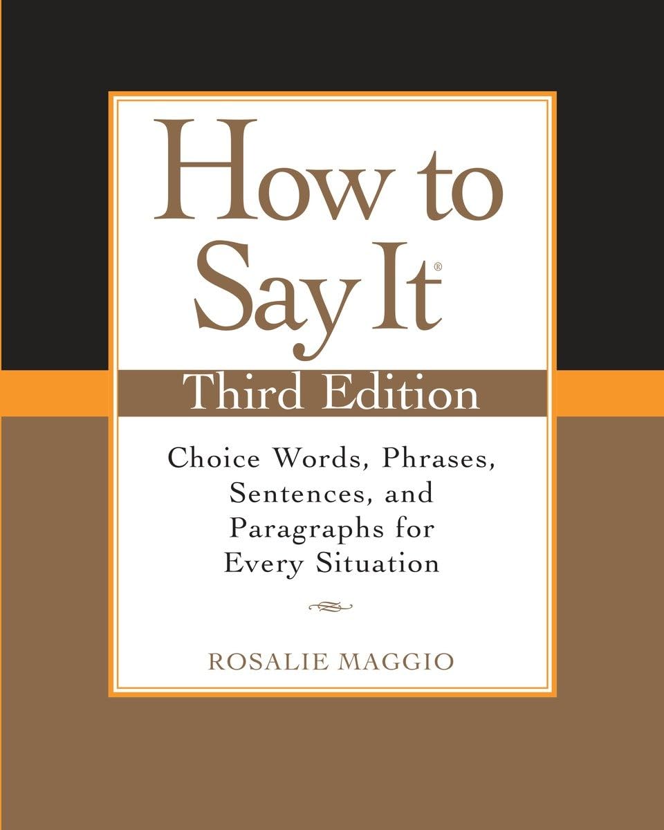 How To Say It, Third Edition: Choice Words, Phrases, Sentences, And Paragraphs For Every Situation,New