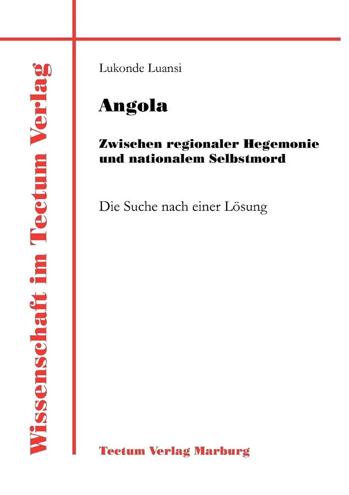 Angola: Zwischen regionaler Hegemonie und nationalem Selbstmord (German Edition),Used