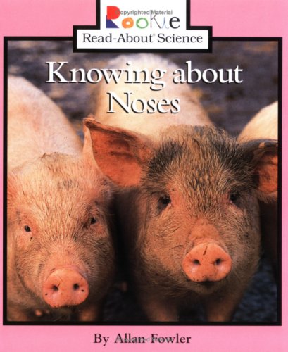 Knowing About Noses (Rookie ReadAbout Science),Used