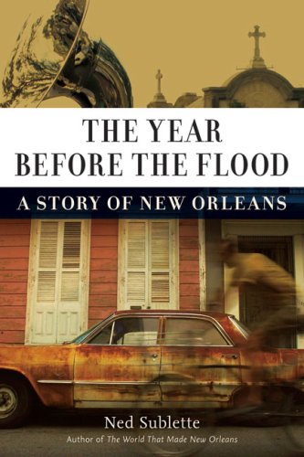 The Year Before The Flood: A Story Of New Orleans