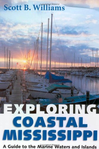 Exploring Coastal Mississippi: A Guide to the Marine Waters and Islands,Used
