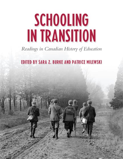 Schooling In Transition: Readings In Canadian History Of Education