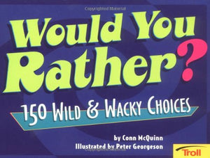 Would You Rather?: 150 Wild & Wacky Choices,Used