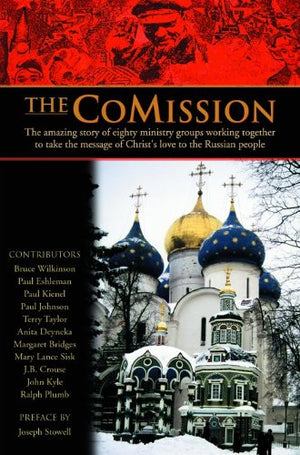 The Comission: The Amazing Story Of Eighty Ministry Groups Working Together To Take The Message Of Christ'S Love To The Russian,New