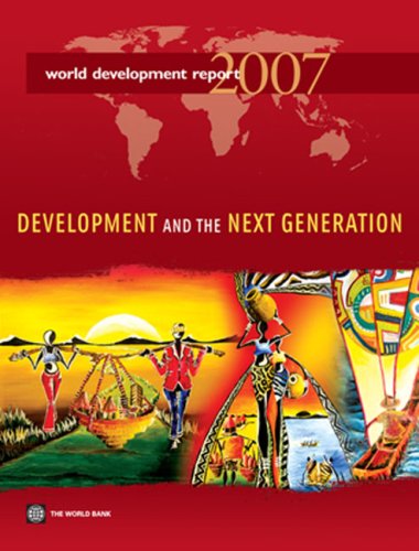 World Development Report 2007: Development And The Next Generation,New