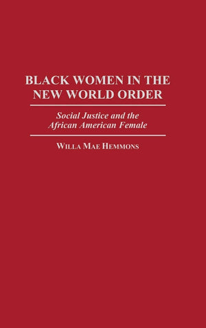 Black Women in the New World Order: Social Justice and the African American Female,Used