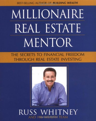 Millionaire Real Estate Mentor: Investing In Real Estate: A Comprehensive And Detailed Guide To Financial Freedom For Everyone-new,New