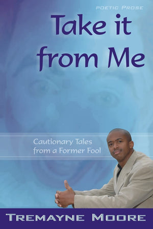 Take It From Me: Cautionary Tales From A Former Fool,Used