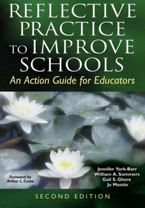 Reflective Practice to Improve Schools: An Action Guide for Educators,New