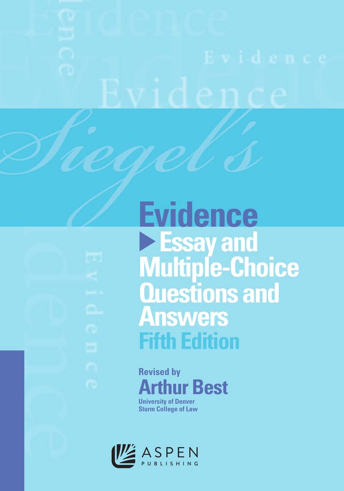 Siegel's Evidence: Essay & Multiple Choice Questions & Answers, 5th Edition,Used