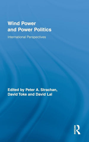 Wind Power And Power Politics: International Perspectives (Routledge Studies In Science, Technology And Society),Used