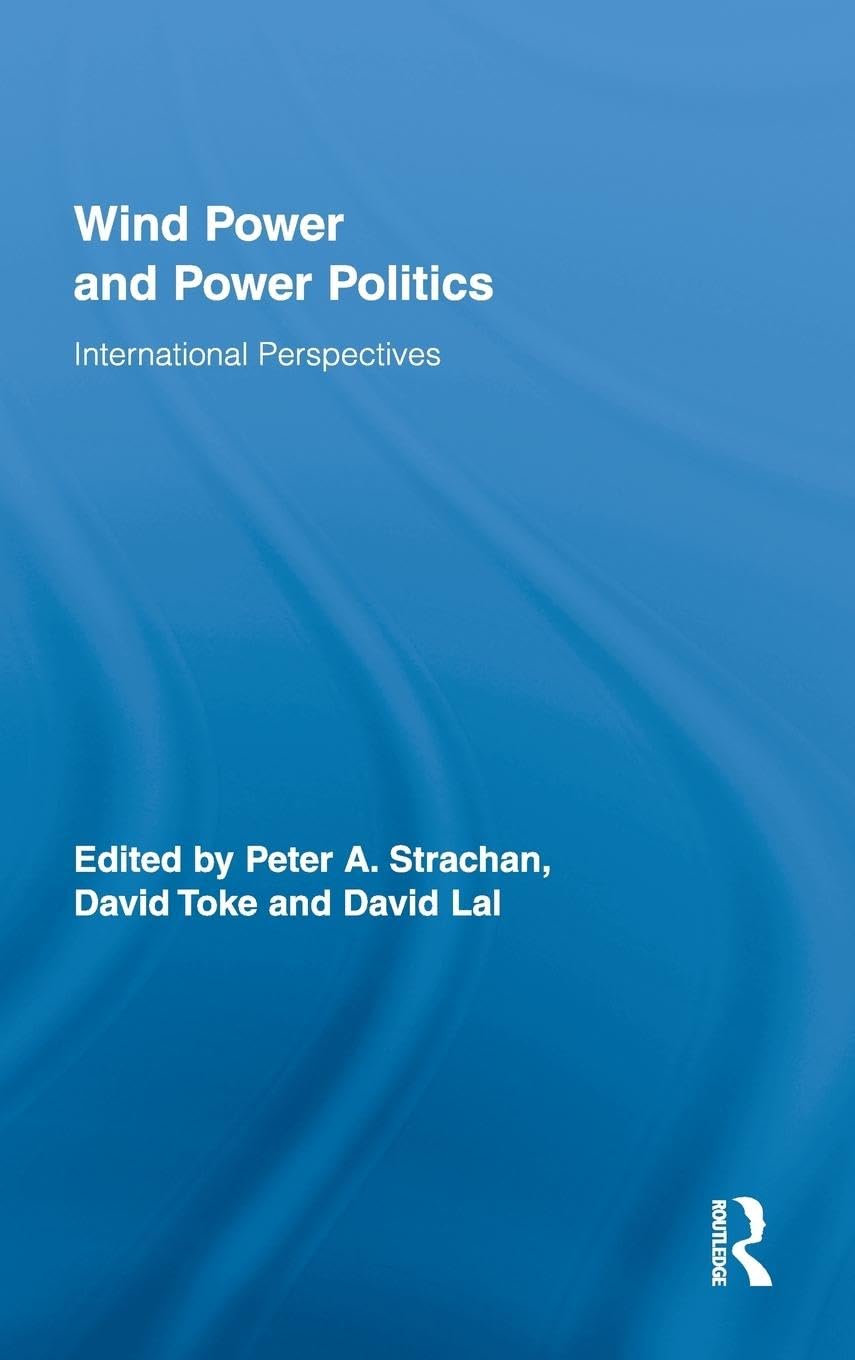 Wind Power And Power Politics: International Perspectives (Routledge Studies In Science, Technology And Society),Used