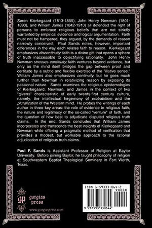 The Justification of Religious Faith in Sren Kierkegaard, John Henry Newman, and William James,Used