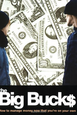 The Big Bucks: How to Manage Money Now That You're on Your Own,Used