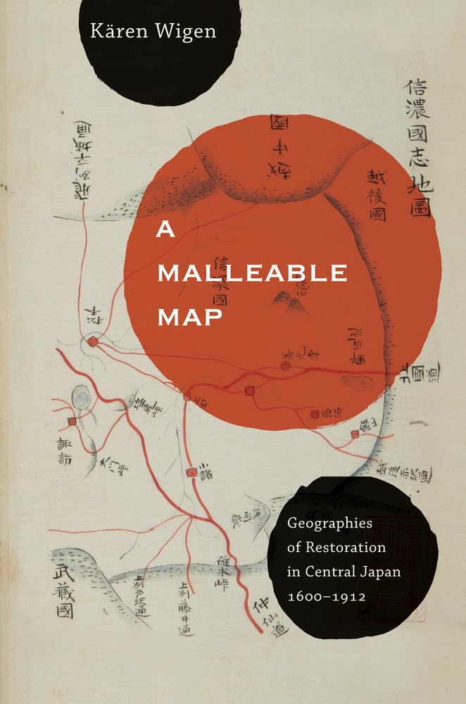 A Malleable Map: Geographies of Restoration in Central Japan, 16001912 (Volume 17),Used