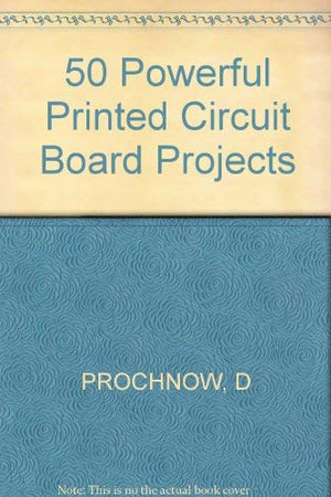 50 Powerful Printed Circuit Board Projects,Used