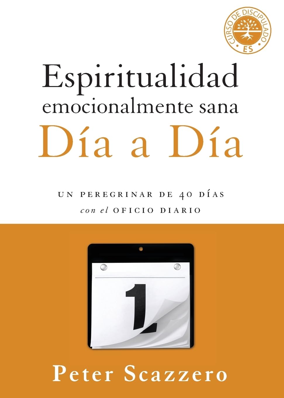Espiritualidad emocionalmente sana  Da a da: Un peregrinar de cuarenta das con el Oficio Diario (Emotionally Healthy Spir,Used
