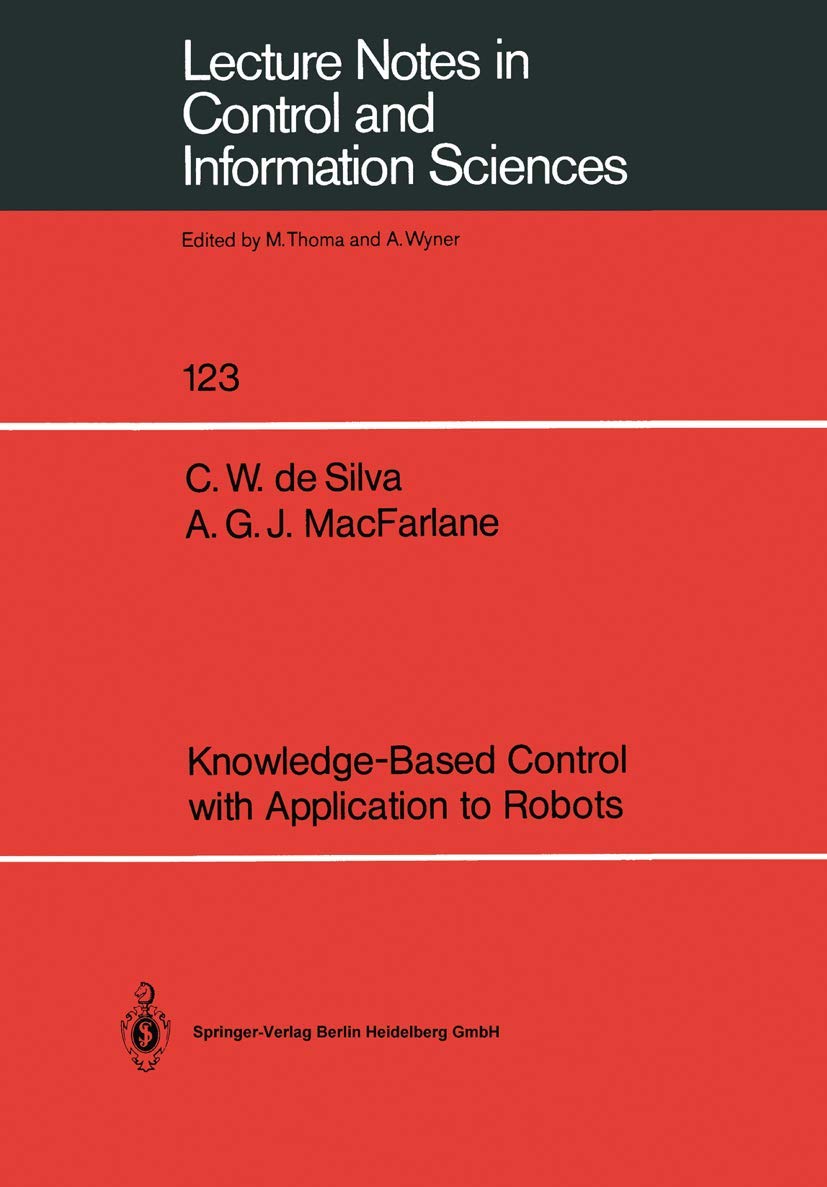 Knowledgebased Control With Application To Robots (Lecture Notes In Control And Information Sciences, 123),Used