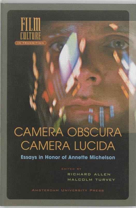 Camera Obscura, Camera Lucida: Essays In Honor Of Annette Michelson (Film Culture In Transition)
