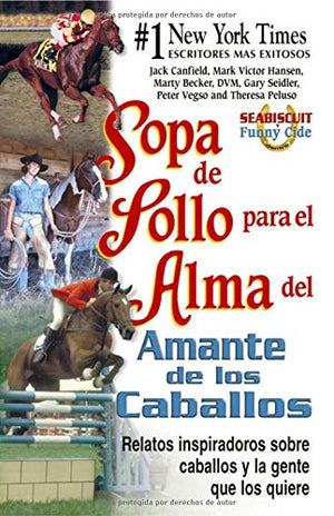 Sopa De Pollo Para El Alma Del Amante De Los Caballos: Relatos Inspiradoros Sobre Caballos Y La Gente Que Los Quiere (Chicken So,Used