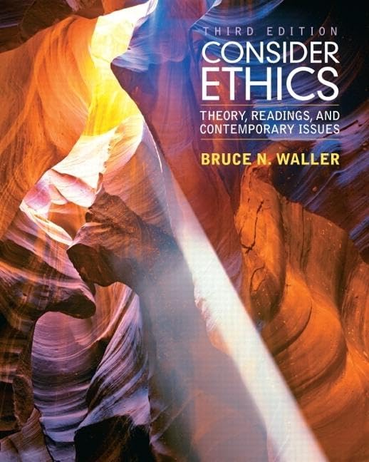Consider Ethics: Theory, Readings, and Contemporary Issues,Used