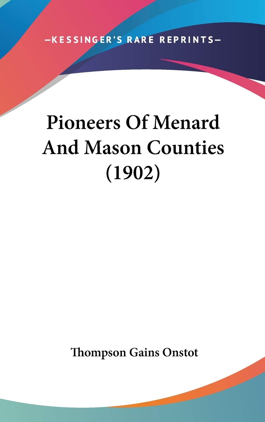 Pioneers Of Menard And Mason Counties (1902),New
