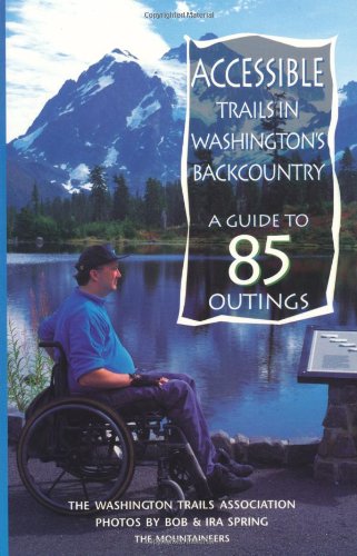 Accessible Trails in Washington's Backcountry: A Guide to 85 Outings,Used