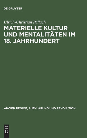 Materielle Kultur Und Mentalitten Im 18. Jahrhundert: Wirtschaftliche Entwicklung Und Politischsozialer Funktionswandel Des Lux,Used