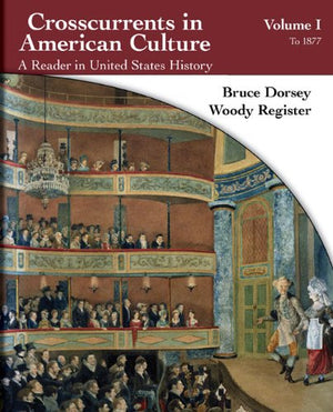 Crosscurrents In American Culture: A Reader In United States History, Volume I: To 1877,Used
