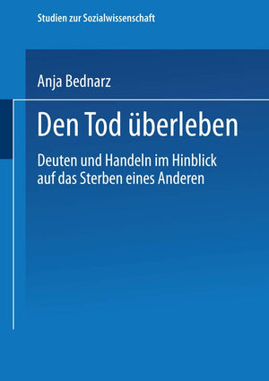 Den Tod berleben: Deuten und Handeln im Hinblick auf das Sterben eines Anderen (Studien zur Sozialwissenschaft) (German Edition),Used
