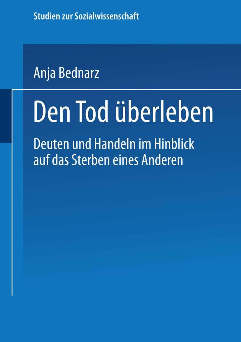 Den Tod berleben: Deuten und Handeln im Hinblick auf das Sterben eines Anderen (Studien zur Sozialwissenschaft) (German Edition),Used