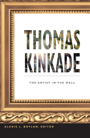 Thomas Kinkade: The Artist In The Mall,New