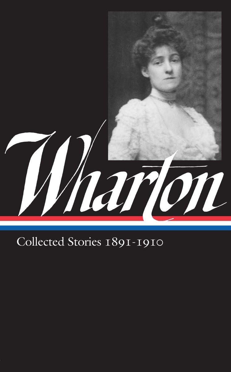 Edith Wharton: Collected Stories Vol 1. 18911910 (Loa #121) (Library Of America Edith Wharton Edition)