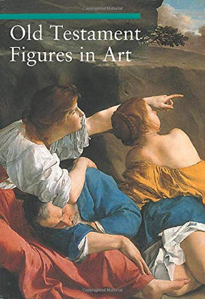 Old Testament Figures In Art (A Guide To Imagery)
